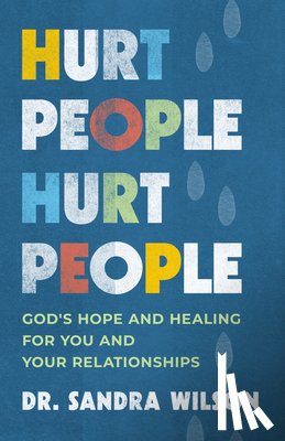 Wilson, Sandra D. - Hurt People Hurt People: God's Hope and Healing for You and Your Relationships