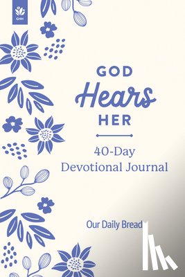Our Daily Bread Ministries - God Hears Her 40-Day Devotional Journal