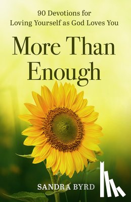Byrd, Sandra - More Than Enough: 90 Devotions for Loving Yourself as God Loves You