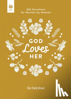 Our Daily Bread - God Loves Her: 365 Devotions for Women by Women