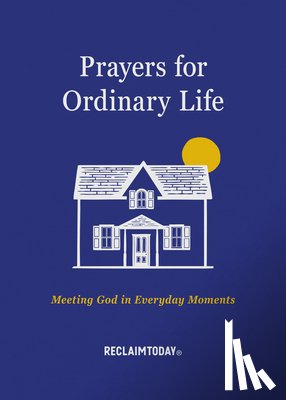 Reclaim Today - Prayers for Ordinary Life