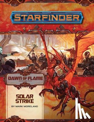 Moreland, Mark - Starfinder Adventure Path: Solar Strike (Dawn of Flame 5 of 6)