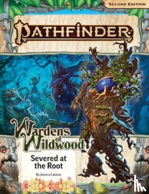 Catalan, Jessica, Compton, John, Greer, Alexi - Pathfinder Adventure Path: Severed at the Root (Wardens of Wildwood 2 of 3) (P2)
