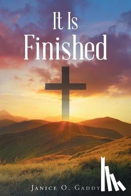 Gaddy, Janice O - It Is Finished