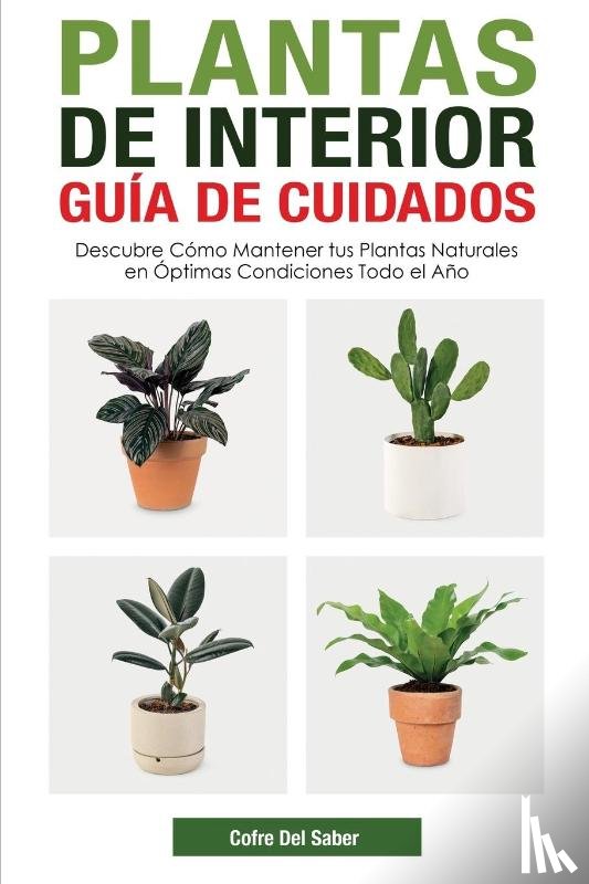 del Saber, Cofre - Plantas de Interior - Guia de Cuidados