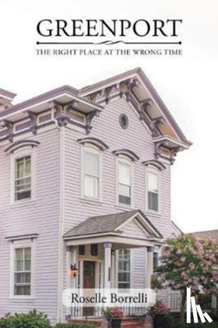 Borrelli, Roselle - Greenport: The Right Place at the Wrong Time