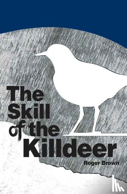 Brown, Roger (Liverpool Hope University UK) - The Skill of the Killdeer