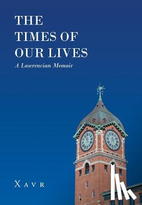 Xavr - The Times of Our Lives (A Lawrencian Memoir)