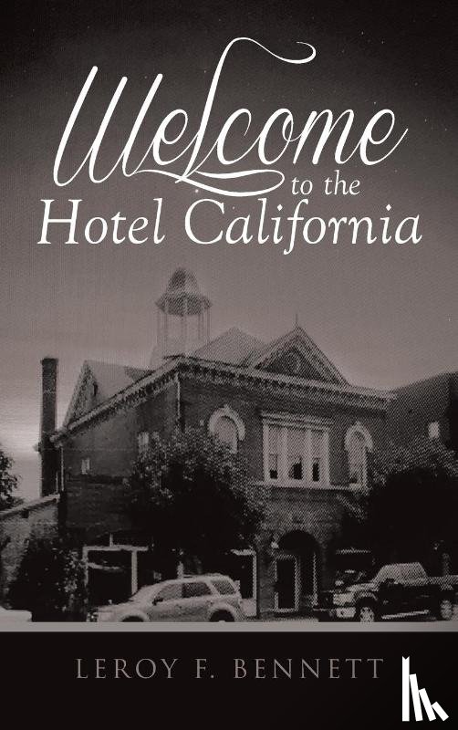 F Bennett, Leroy - Welcome to the Hotel California