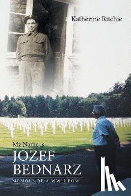 Ritchie, Katherine - My Name is Jozef Bednarz