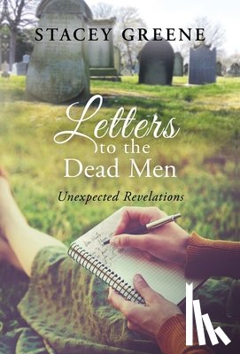 Greene, Stacey - Letters to the Dead Men: Unexpected Revelations