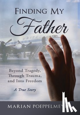 Poeppelmeyer, Marian - Finding My Father