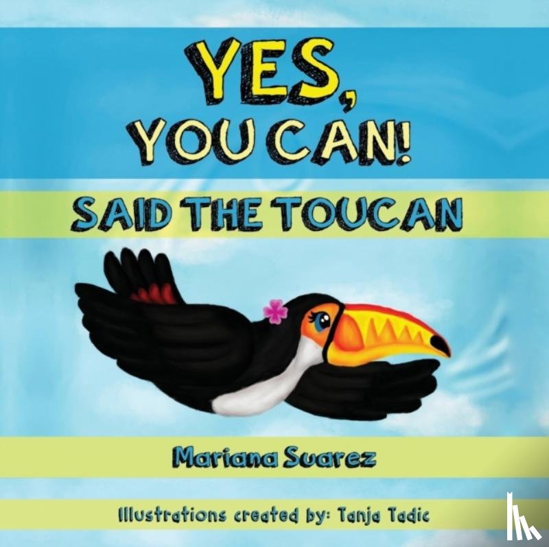 Suarez, Mariana - Yes, You Can! Said the Toucan