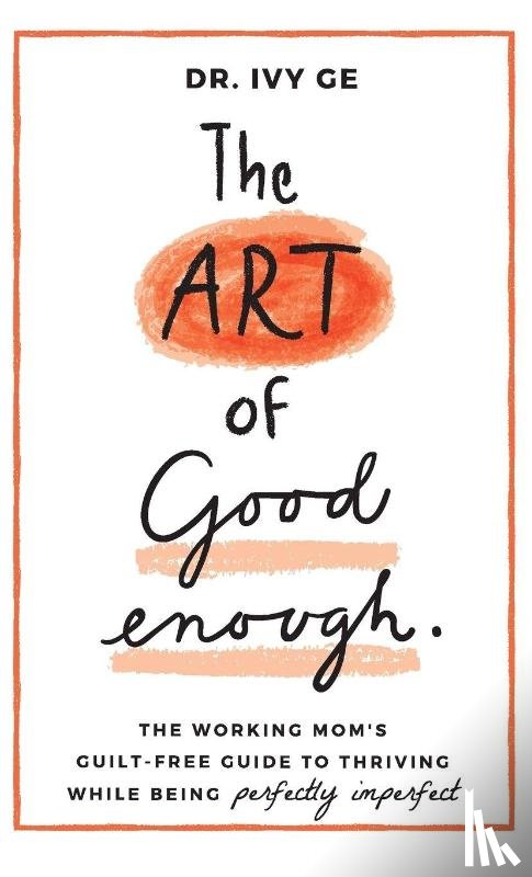 Ge, Ivy - The Art of Good Enough