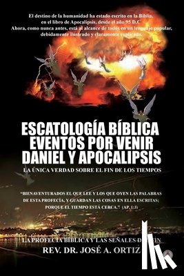Ortiz, Jose a. - Escatologia Biblica eventos por venir Daniel y Apocalipsis