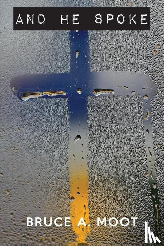 Moot, Bruce A - And He Spoke