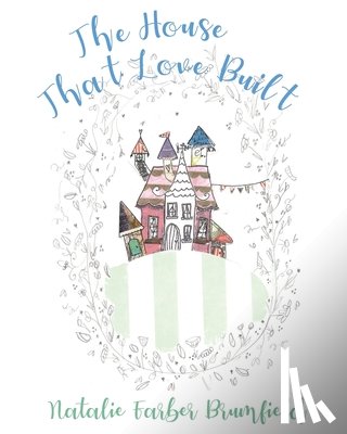 Brumfield, Natalie Farber - The House That Love Built