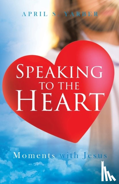 Yarber, April S - Speaking to the Heart