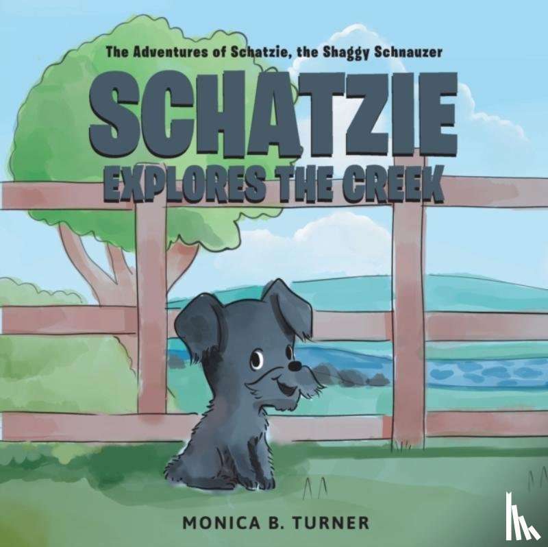 Turner, Monica B - Schatzie Explores The Creek