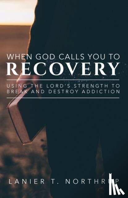 Northrup, Lanier T - When God Calls You To Recovery