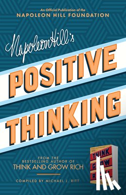 Hill, Napoleon - Napoleon Hill's Positive Thinking: 10 Steps to Health, Wealth, and Success