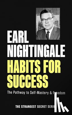 Nightingale, Earl - Habits for Success: The Pathway to Self-Mastery & Freedom