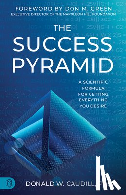 Caudill, Donald W. - The Success Pyramid: A Scientific Formula for Getting Everything You Desire