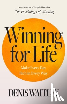Waitley, Denis - Winning for Life: Make Every Day Rich in Every Way