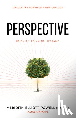 Powell Mba Csp, Meridith Elliott - Perspective: Reframe Negative Thinking, Reignite Your Motivation, and Reinvent Your Life