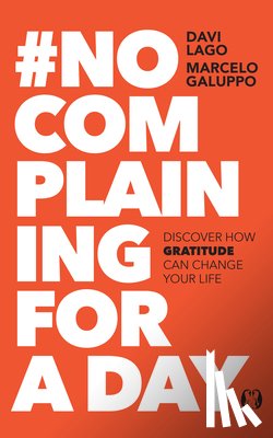 Lago, Davi - #No Complaining for a Day: Discover How Gratitude Can Change Your Life