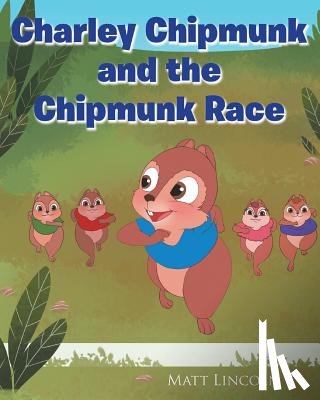 Lincoln, Matt - Charley Chipmunk and the Chipmunk Race
