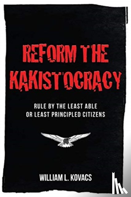 Kovacs, William L - Reform the Kakistocracy