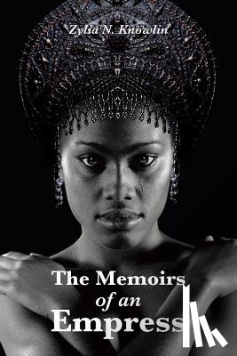 Knowlin, Zylia N - The Memoirs of an Empress