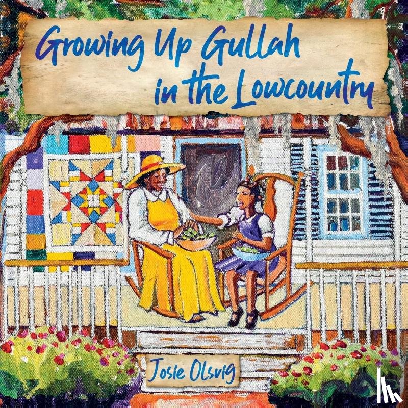 Olsvig, Jo (Josie) a - Growing Up Gullah in the Lowcountry