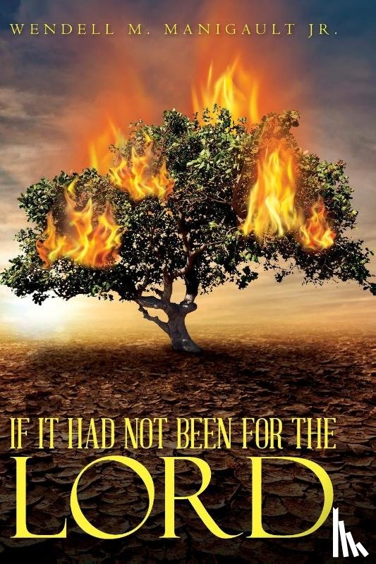 Manigault, Wendell M - If It Had Not Been for the Lord