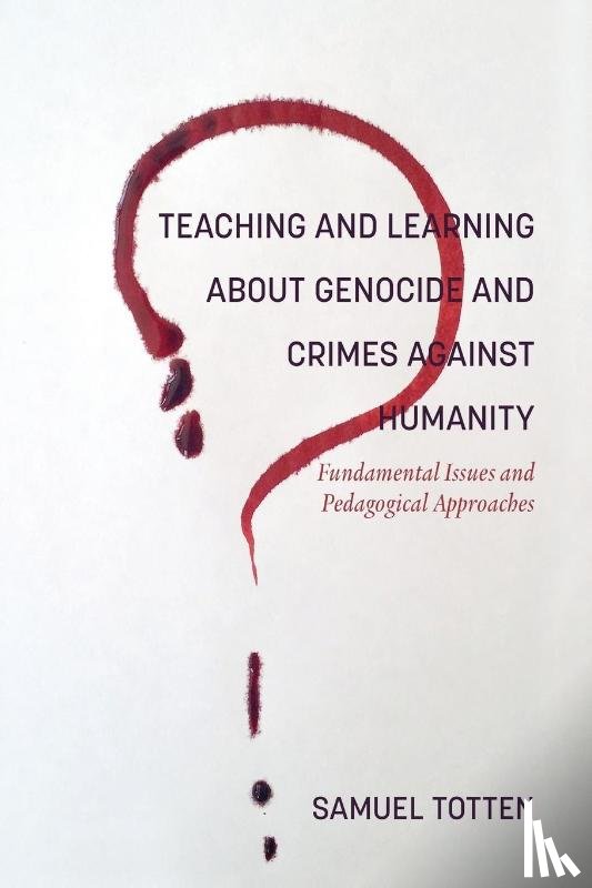 Totten, Samuel - Teaching and Learning About Genocide and Crimes Against Humanity