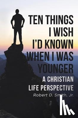 Smith, Robert D - Ten Things I Wish I'd Known When I Was Younger