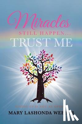 Webber, Mary Lashonda - Miracles Still Happen... Trust Me