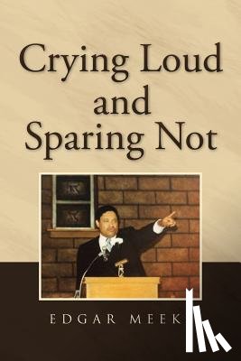 Meeks, Edgar - Crying Loud and Sparing Not