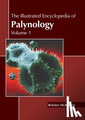 McKenzie, Kristen - The Illustrated Encyclopedia of Palynology: Volume 1