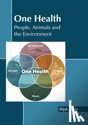 Evans, Elijah - One Health: People, Animals and the Environment
