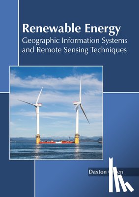 Owen, Daxton - Renewable Energy: Geographic Information Systems and Remote Sensing Techniques