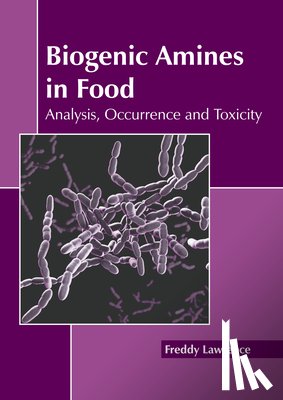 Lawrence, Freddy - Biogenic Amines in Food: Analysis, Occurrence and Toxicity