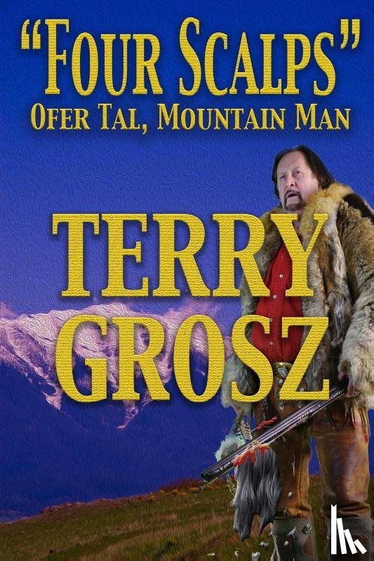 Grosz, Terry - "Four Scalps" Ofer Tal, Mountain Man