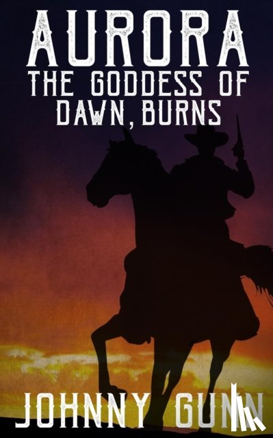 Gunn, Johnny - Aurora, The Goddess of Dawn, Burns
