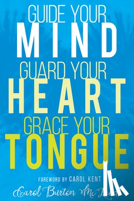 Carol Burton McLeod, McLeod - Guide Your Mind, Guard Your Heart, Grace Your Tongue