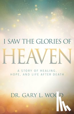 Gary Wood, Wood - I Saw the Glories of Heaven