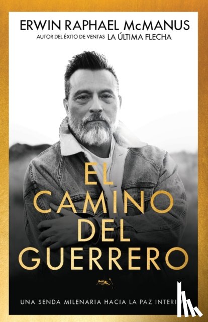 Erwin Raphael McManus, McManus - El Camino del Guerrero