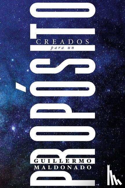 Guillermo Maldonado, Maldonado - Creados Para Un Proposito