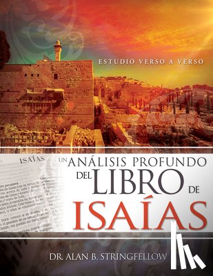 Alan B Stringfellow, Stringfellow - Un Analisis Profundo del Libro de Isaias